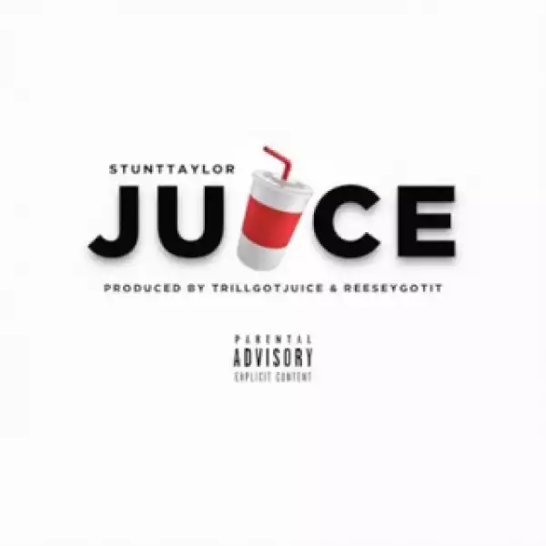 Instrumental: Stunt Taylor - Juice (Produced By TrillGotJuice & ReeseyGotIt)